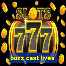 buzz cast lives